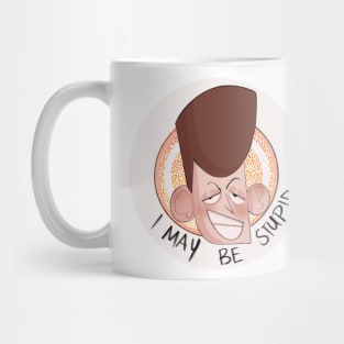 I May Be Stupid Mug